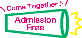 Come Together♪ Admission Free